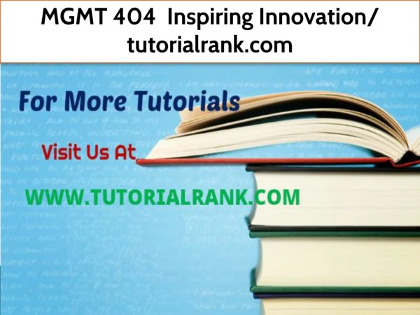 MGMT 404 Inspiring Innovation- tutorialrank.com
