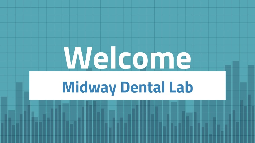 welcome midway dental lab