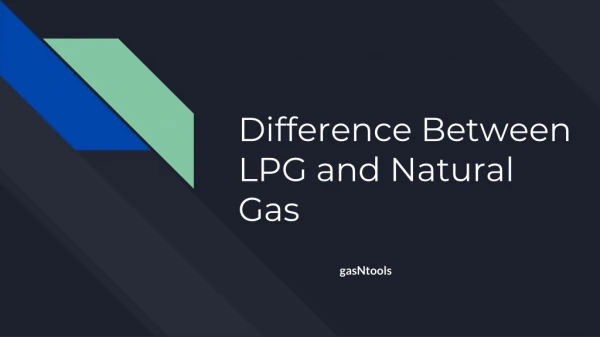 Difference Between LPG and Natural Gas