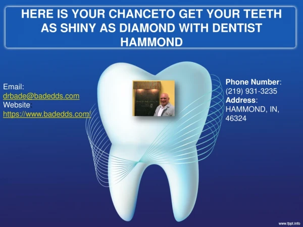 HERE IS YOUR CHANCETO GET YOUR TEETH AS SHINY AS DIAMOND WITH DENTIST HAMMOND