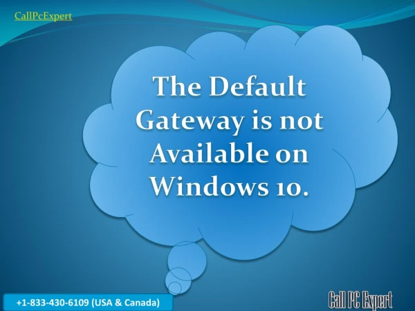 The default gateway is not available on Windows 10.