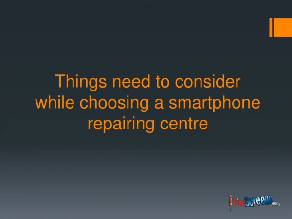 Things need to consider while choosing a smartphone repairing centre