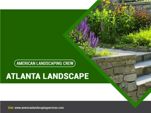Atlanta’s Best Landscape Design Solution Provider | Call Now