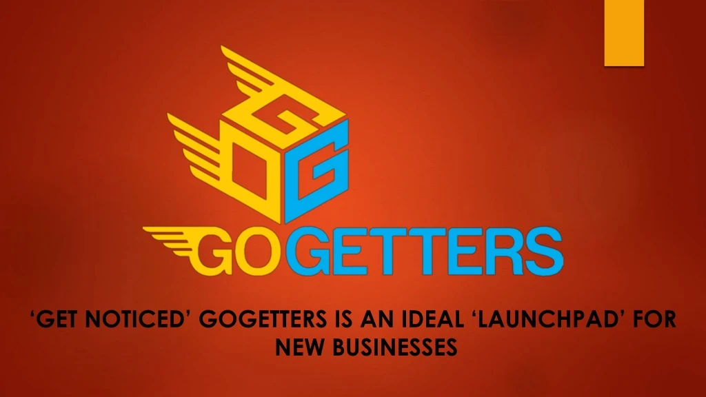 get noticed gogetters is an ideal launchpad for new businesses