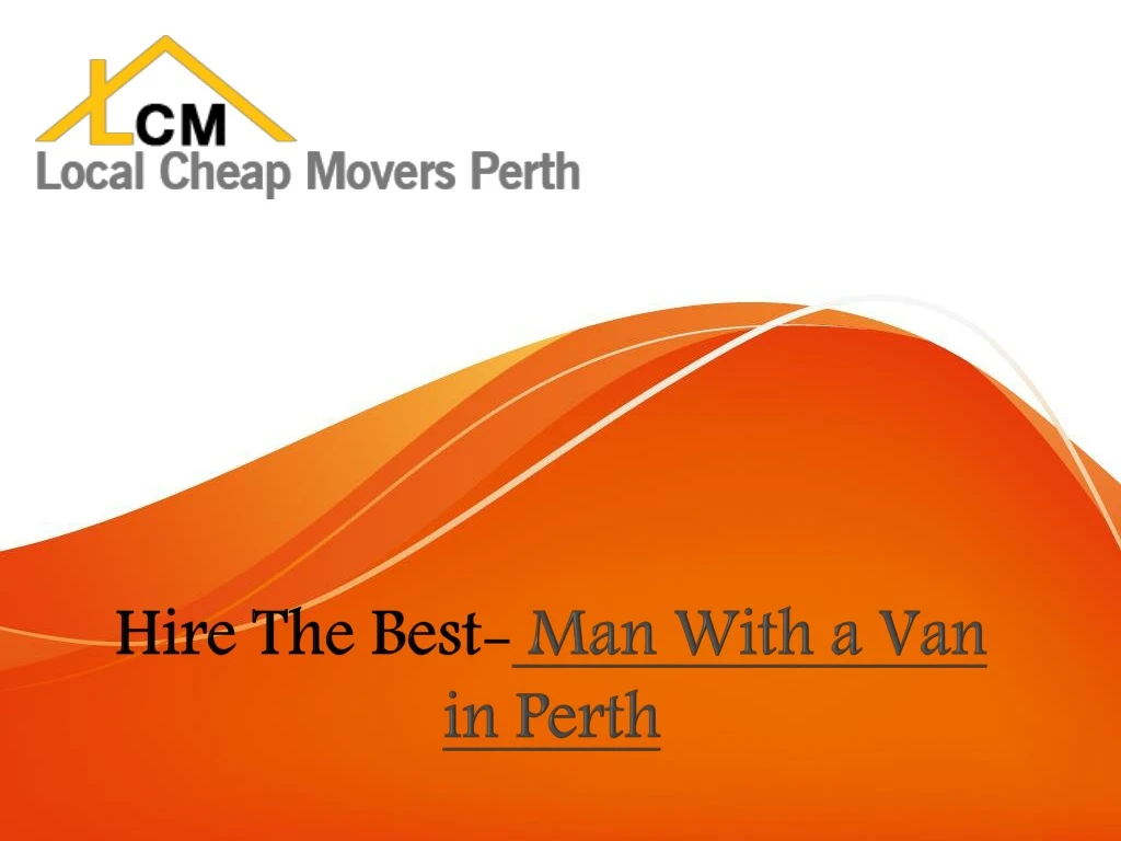 hire the best man with a van in perth