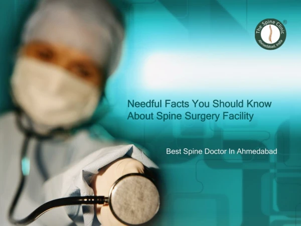 Needful Facts You Should Know About Spine Surgery Facility