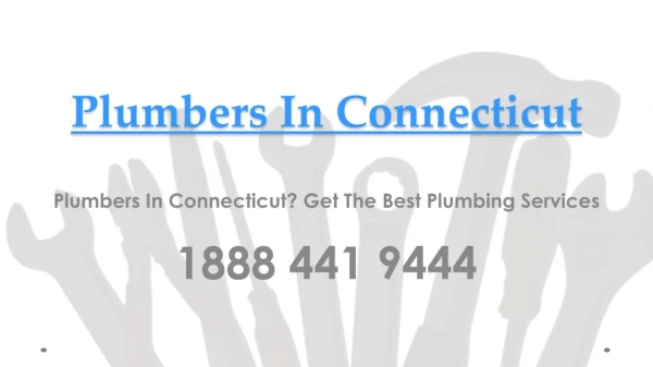 Plumbers In Connecticut? Get The Best Plumbing Services