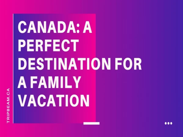 Canada: A Perfect Destination for a Family Vacation