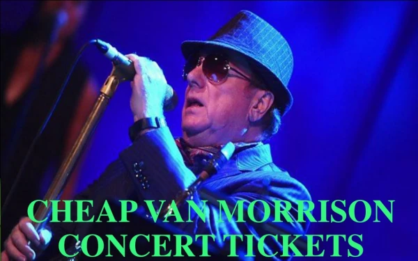 Van Morrison Concert Tickets Cheap