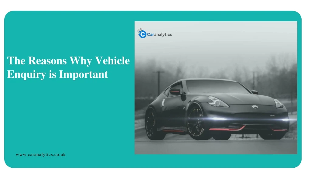 the reasons why vehicle enquiry is important