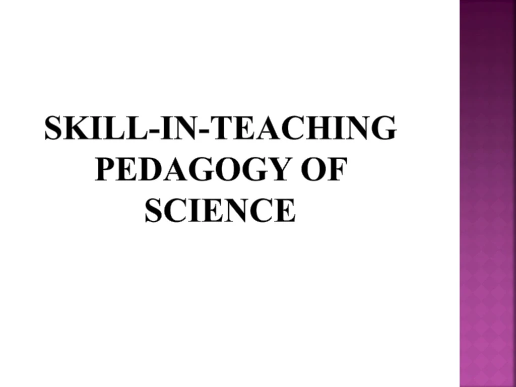 skill in teaching pedagogy of science