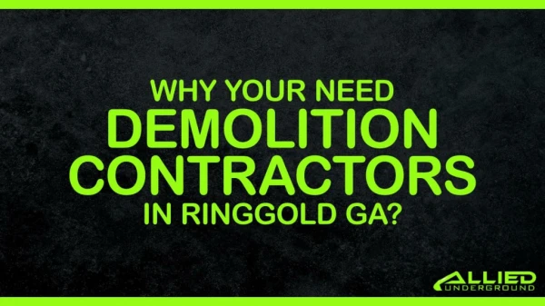 Why Your Need Demolition Contractors in Ringgold GA?