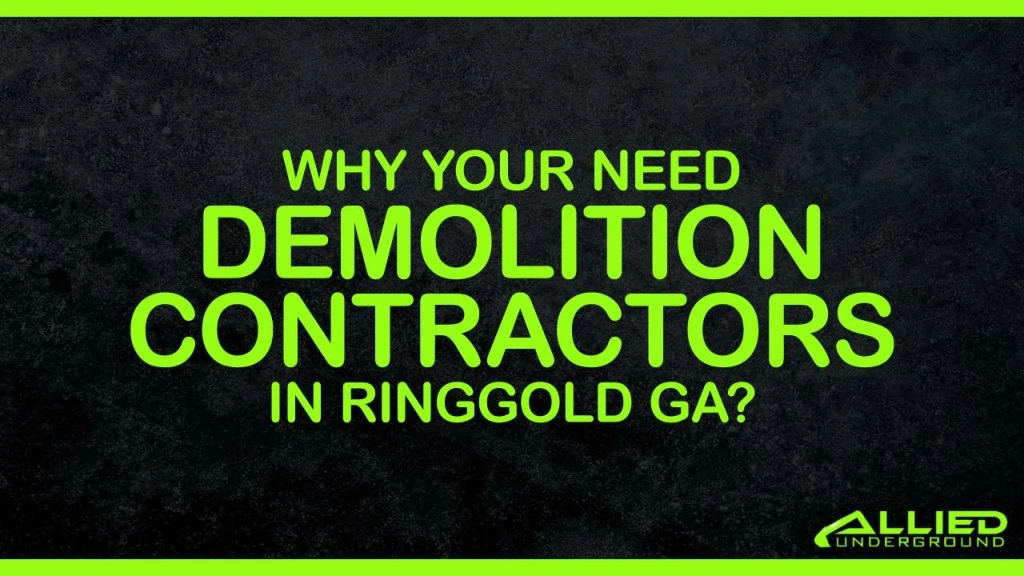why your need demolition contractors in ringgold ga