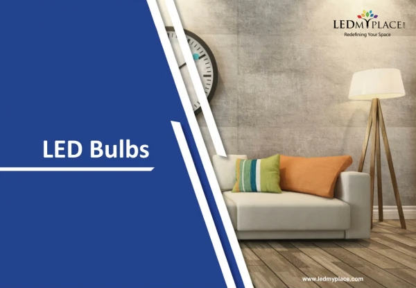 Switch to LED Bulbs for Easy Installing Process