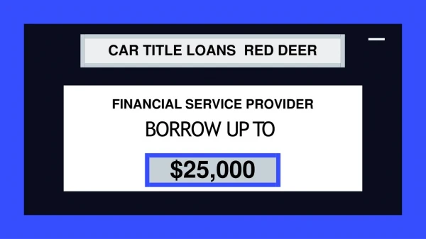 Bad Credit Car Title Loans Red Deer Easy To Approve