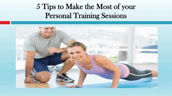 Tips to Make the Most of your Personal Training Sessions