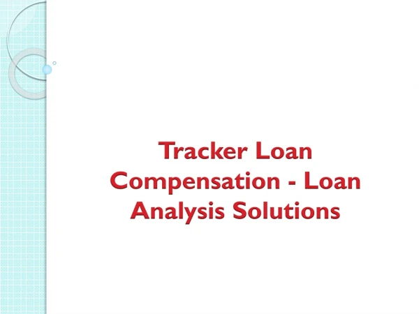 Tracker Loan Compensation - Loan Analysis Solutions