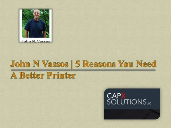 John N Vassos | 5 Reasons You Need A Better Printer