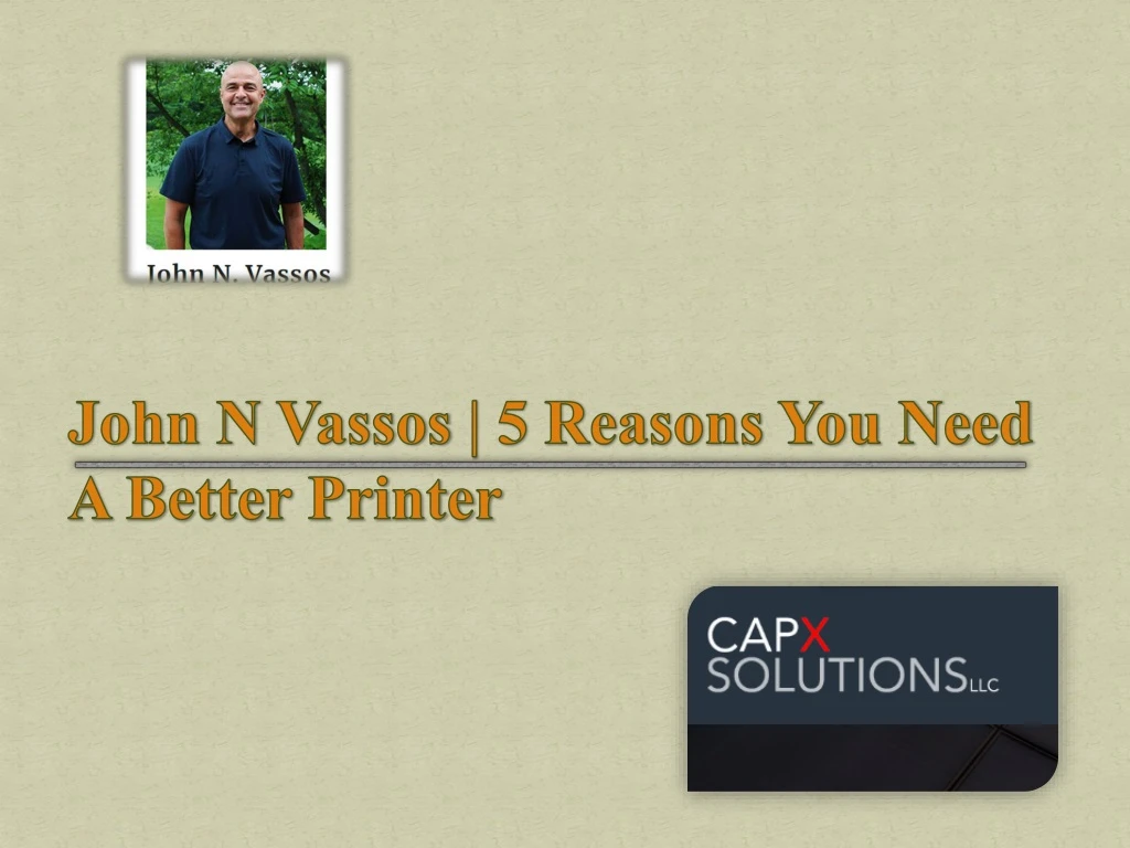 john n vassos 5 reasons you need a better printer