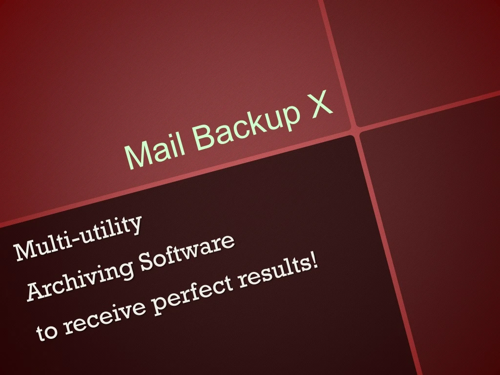 multi utility archiving s oftware to receive perfect results