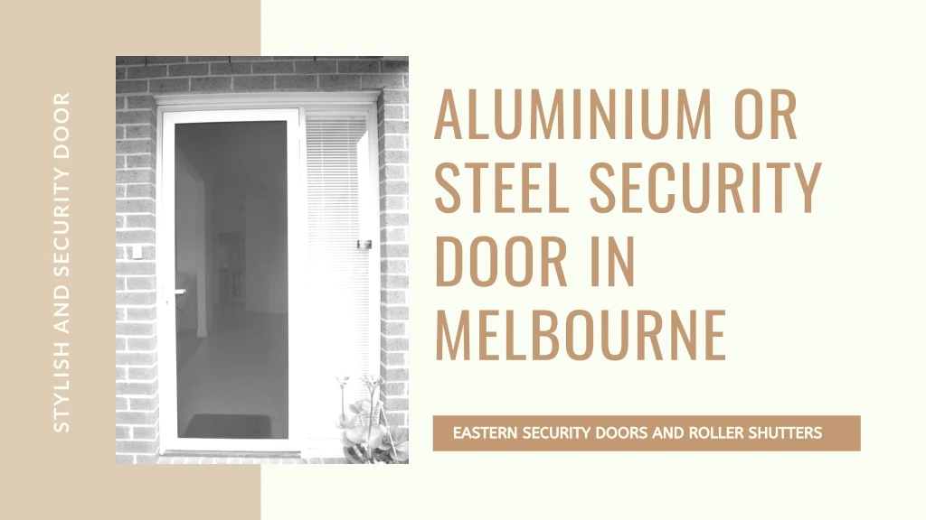 aluminium or steel security door in melbourne