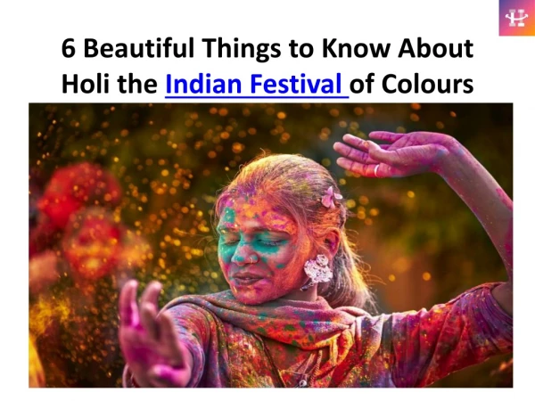 6 Beautiful Things to Know About Holi the Indian Festival of Colours