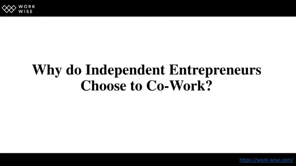 Why do Independent Entrepreneurs Choose to Co-Work?
