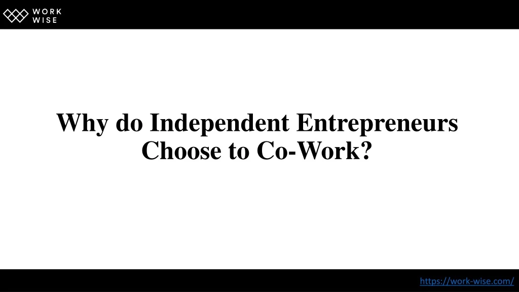 why do independent entrepreneurs choose to co work