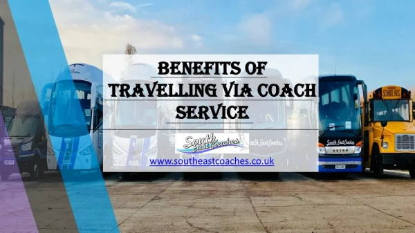 Advantages of travelling Via Coach Services.