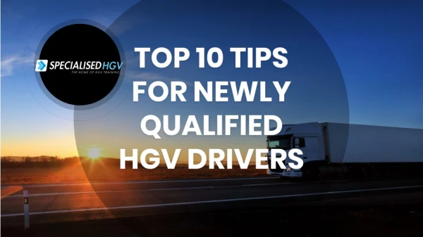 Tips For Newly Qualified HGV Drivers
