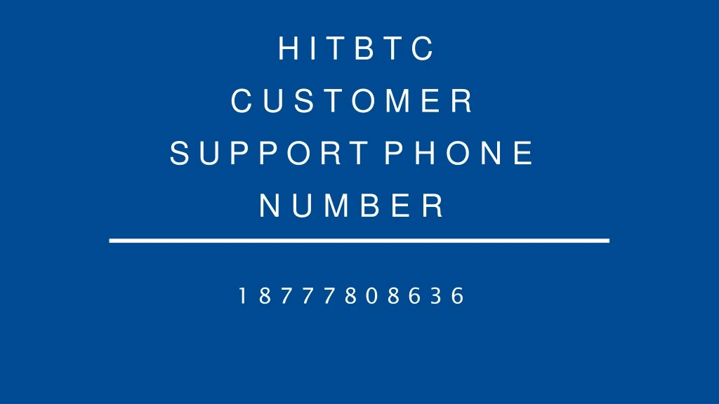 hitbtc customer support phone number 18777808636