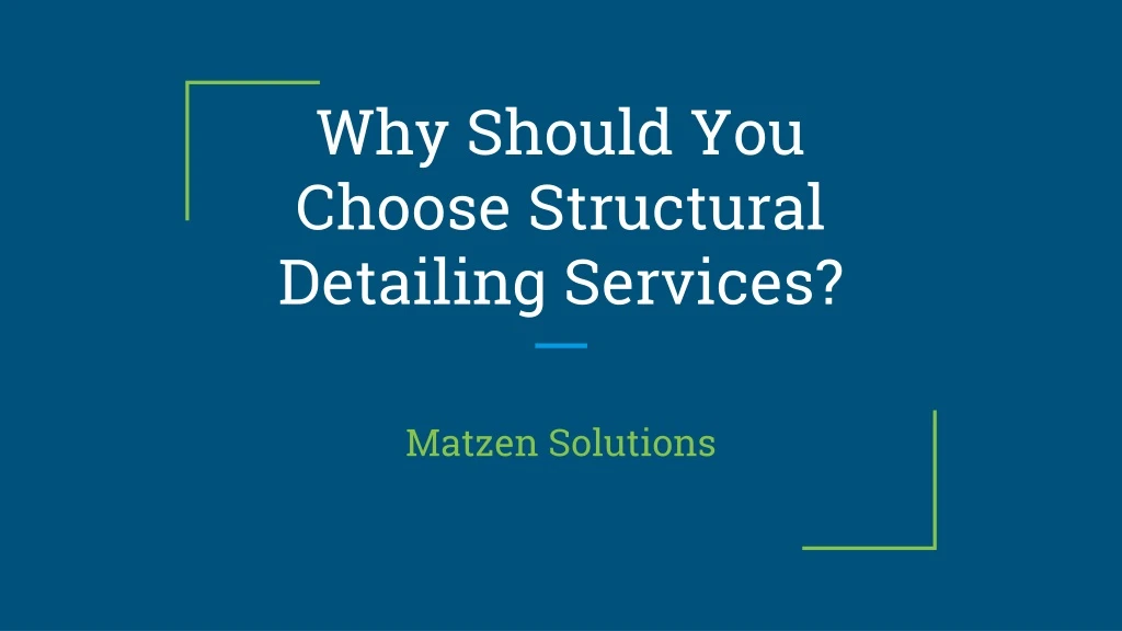 why should you choose structural detailing services