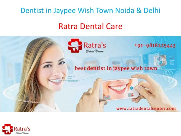 Dentist in Jaypee Wish Town Noida & Delhi