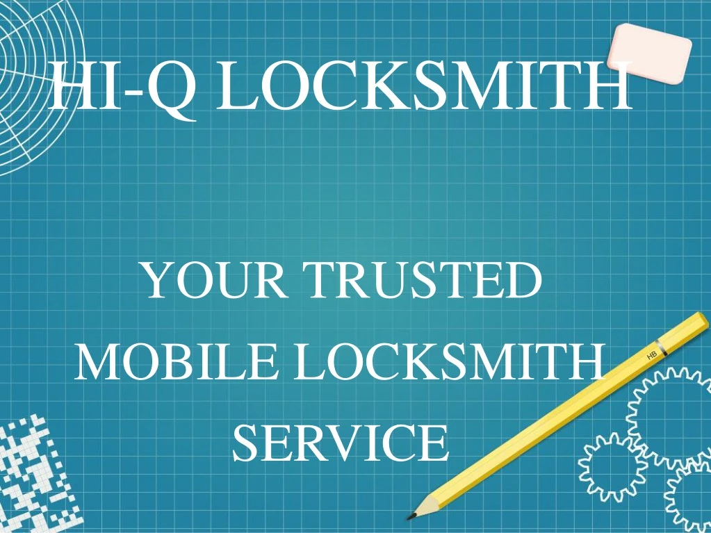 hi q locksmith your trusted mobile locksmith service