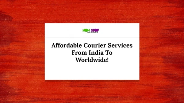 Affordable Courier Services From India To Worldwide!