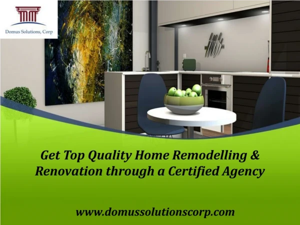 Get Top Quality Home Remodelling & Renovation through a Certified Agency