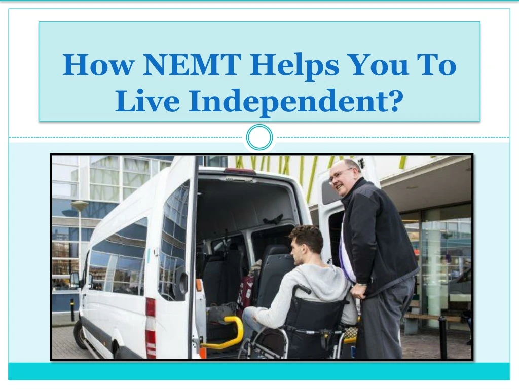 how nemt helps you to live independent