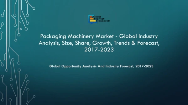 Packaging machinery market Study, 2018 to 2023