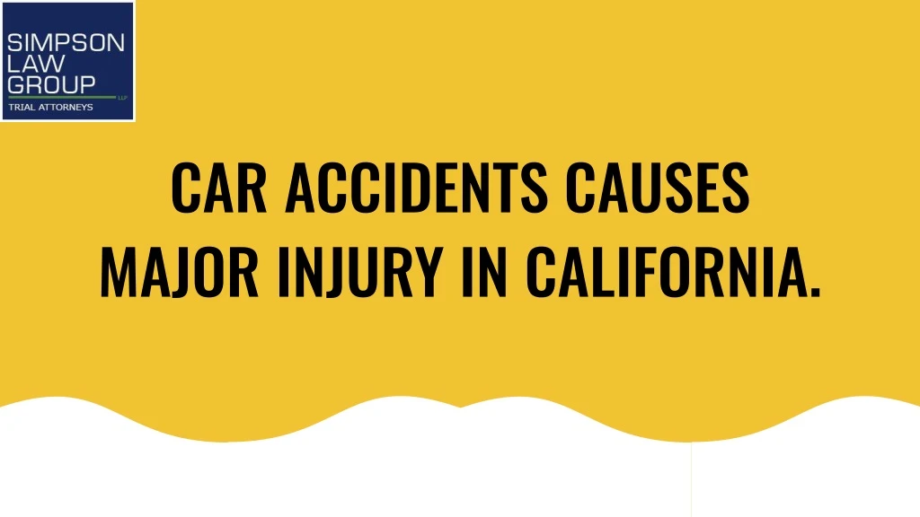 car accidents causes major injury in california