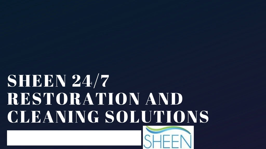 sheen 24 7 restoration and cleaning solutions