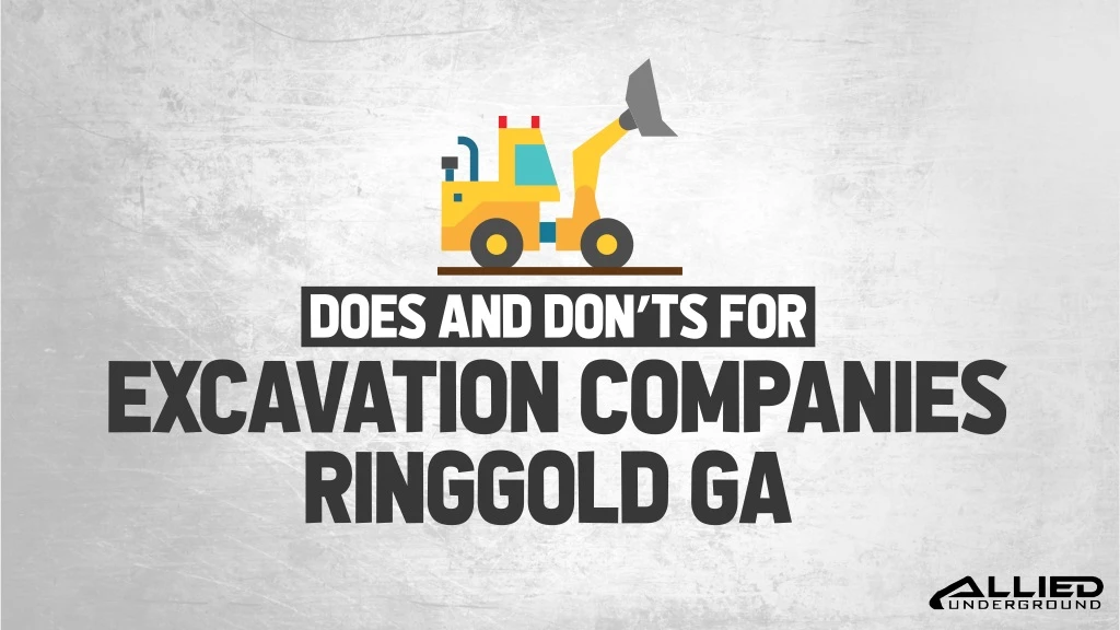 does and don ts for excavation companies ringgold