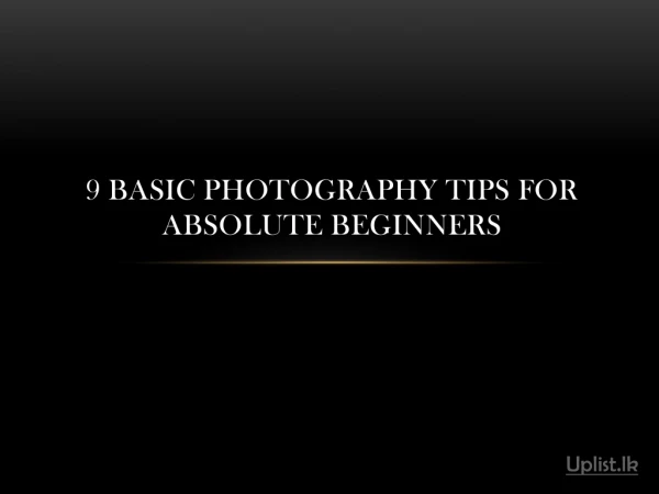 9 Basic Photography Tips for Absolute Beginners