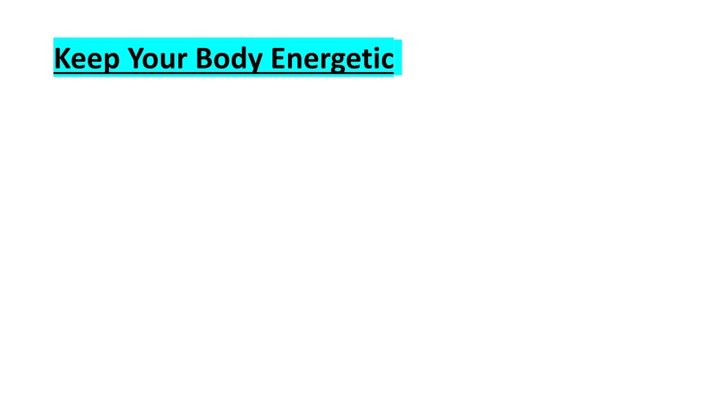 keep your body energetic