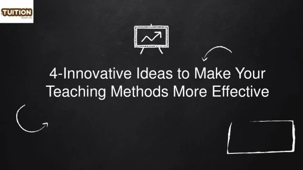 4-Innovative Ideas to Make Your Teaching Methods More Effective