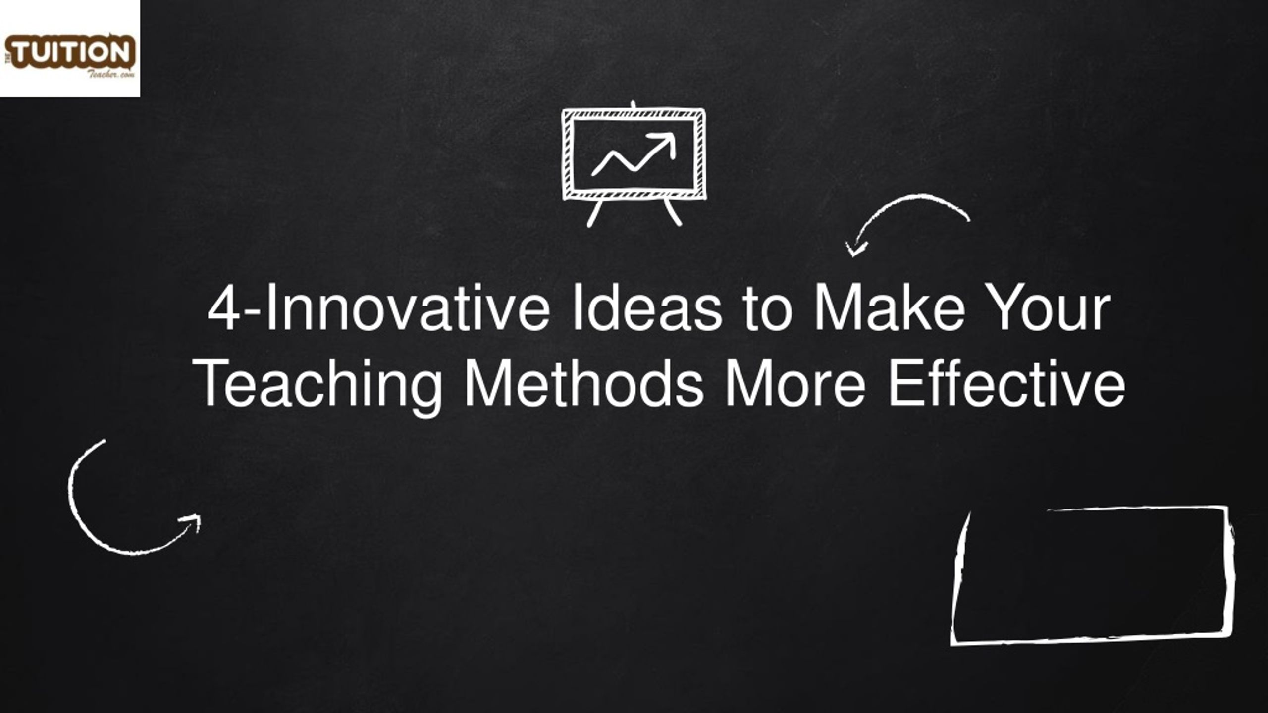 PPT - 4-Innovative Ideas to Make Your Teaching Methods More Effective ...