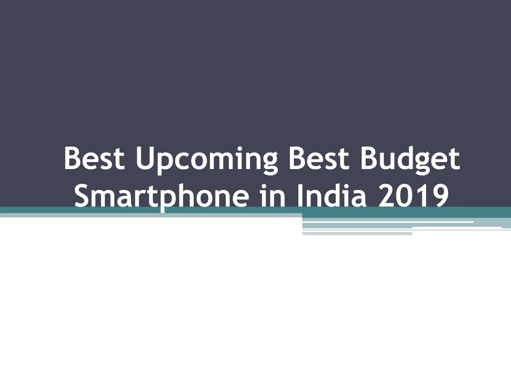 best upcoming best budget smartphone in india 2019