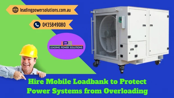 Hire Mobile Loadbank to Protect Power Systems From Overloading