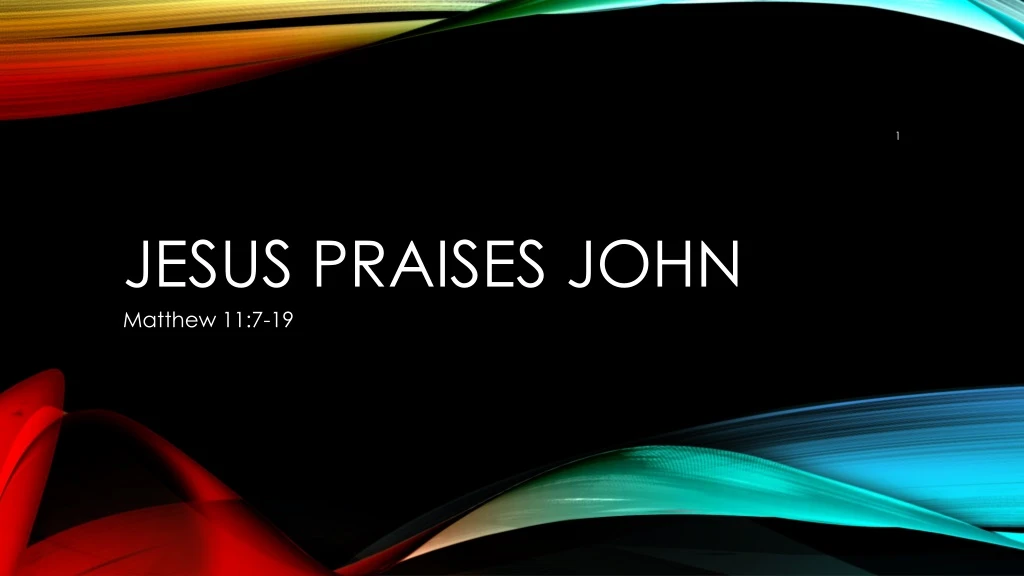 jesus praises john