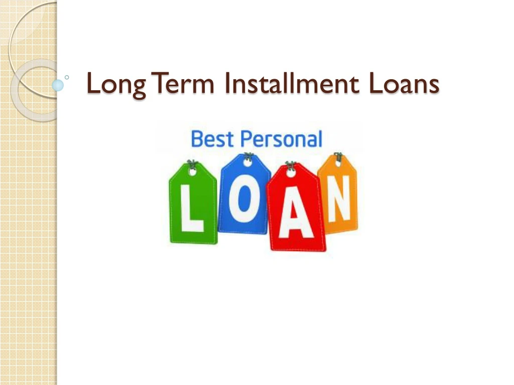 long term installment loans