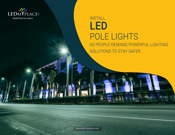 Install LED Pole lights as people demand powerful lighting solutions to stay safer